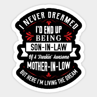I never dreamed I’d end up being a son in law Sticker